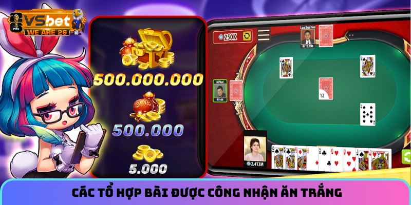 Tiến Lên Miền Nam - Trò Chơi Bài Dân Gian Hot Nhất Năm 2026 10 Các tổ hợp bài được công nhận ăn trắng