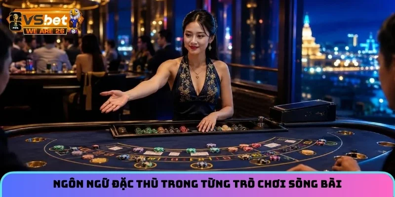Thuật Ngữ Casino Cơ Bản Dành Cho Người Chơi Mới Năm 2026 1 Ngôn ngữ đặc thù trong từng trò chơi sòng bài